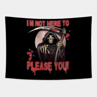 I’m Not Here To Please You Fun Sarcastic Scary Design Reaper Tapestry