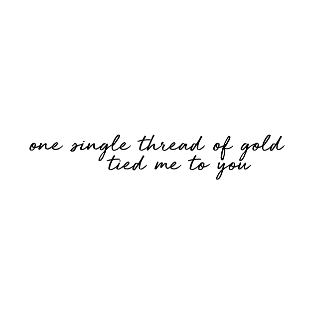 one single thread of gold tied me to you by WorkingOnIt