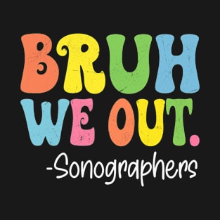 Bruh We Out Sonographers Happy Last Day Of School Groovy T-Shirt