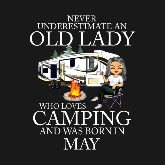 Never Underestimate An Old Lady Who Loves Camping And Was Born In May by Bunzaji