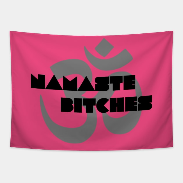 Namaste Bitches Tapestry by Joodls