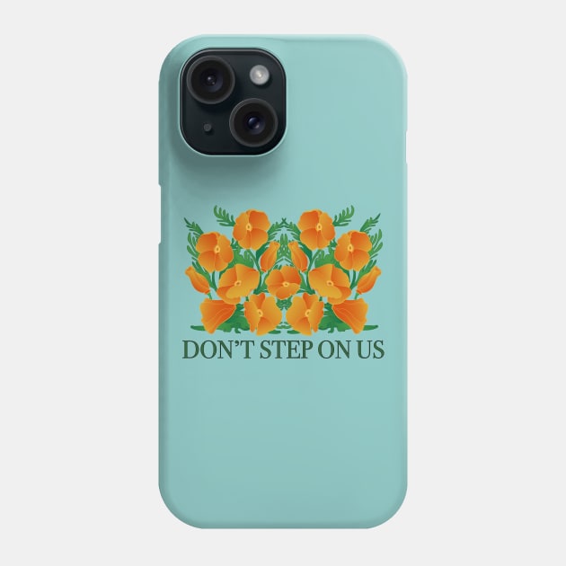 Dont' Step On Us! Protect California Poppies Phone Case by Spatium Natura