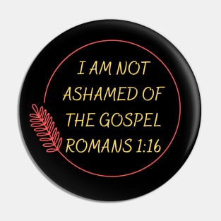 I Am Not Ashamed Of The Gospel | Bible Verse Romans 1:16 Pin