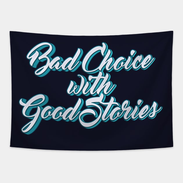 Bad choice with good stories typography Tapestry by KondeHipe