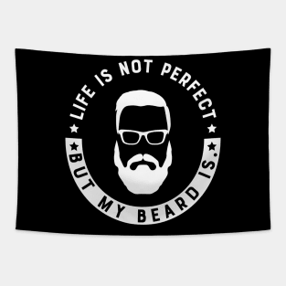 Beard - Life is not perfect but my beard is Tapestry