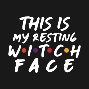 My resting witch face T-Shirt