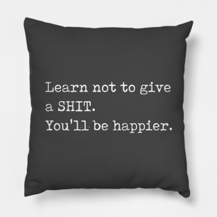 Learn not to give a SHIT T-Shirt Pillow