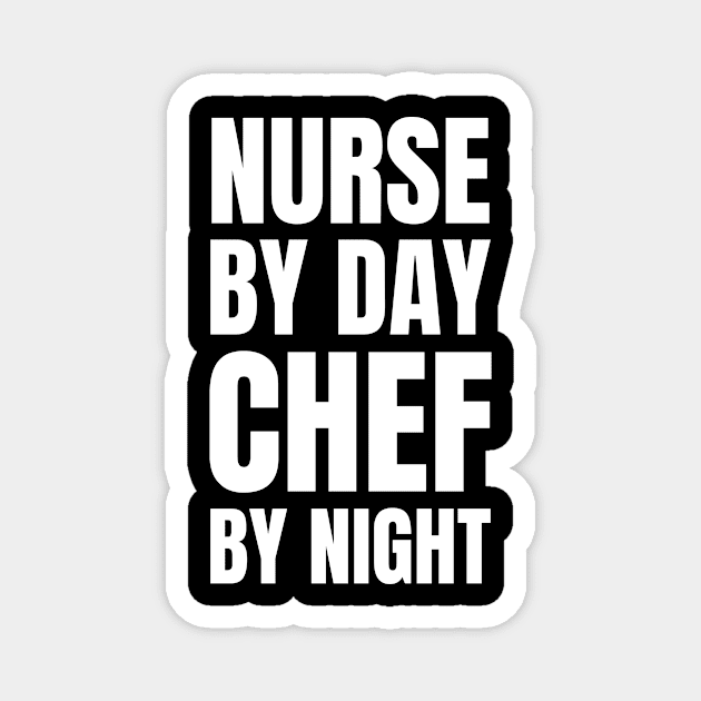 Nurse by Day, Chef by Night: The Perfect Gift for a Registered Nurse Who Loves Cooking! Magnet by YUED