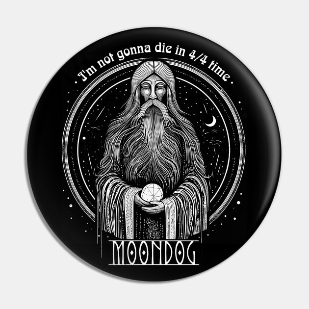 Moondog // I'm Not Gonna Die In 4/4 Time Pin by DankFutura