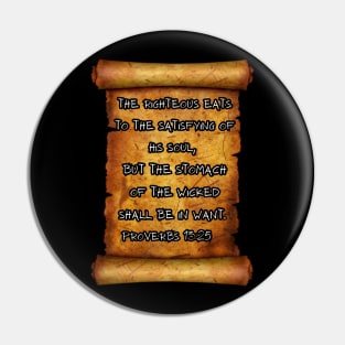 The righteous eats to the satisfying of his soul Proverbs 13:25 ROLL SCROLLS Pin