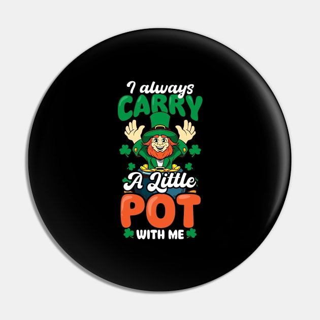 Funny St Patricks Day Shirt | Always Carry Little Pot Pin by Gawkclothing