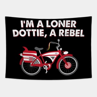 I'M A Loner Dottie A Rebel Bicycle Tapestry