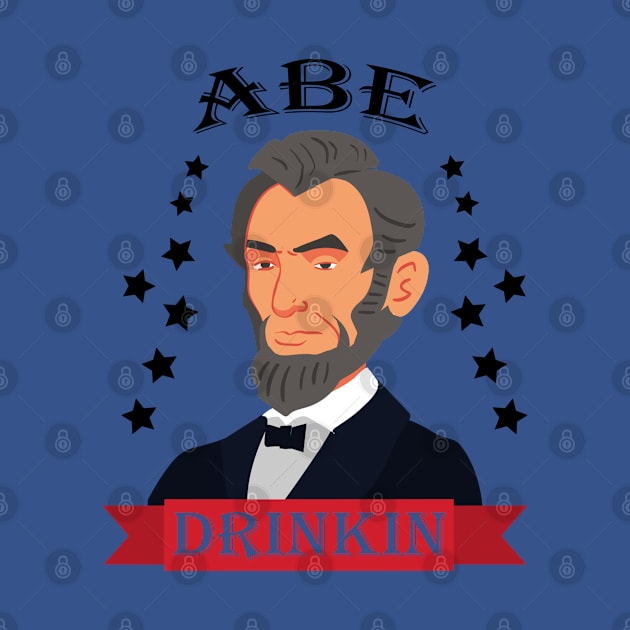 ABE Drinkin Like Lincoln 4th July by MasliankaStepan