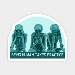 Being Human Takes Practice Magnet