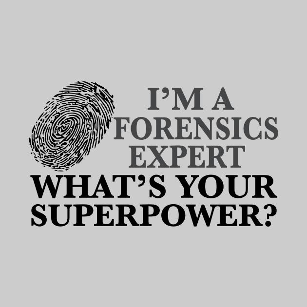 Funny Forensics Expert by epiclovedesigns