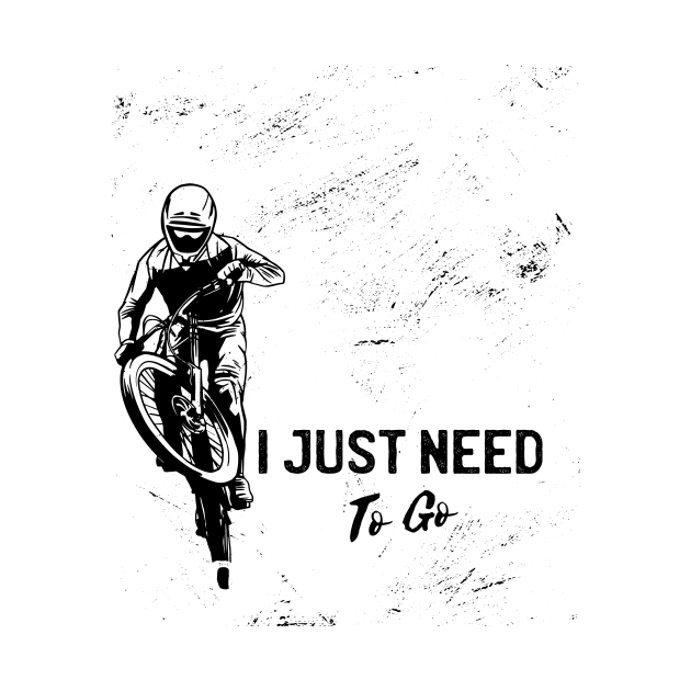 I Just need to go Mountainbiking - Cycling Shirt, Biking T shirt, Bicycle Shirts, Gifts for a Cyclist, Bike Rider Gifts, Cycling Funny Shirt by Popculture Tee Collection