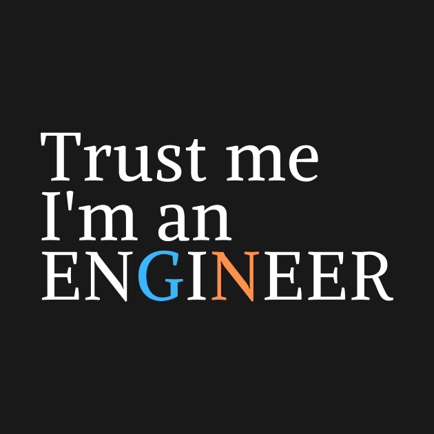 engineer humor geek gift : trust me i'm an engineer by flooky