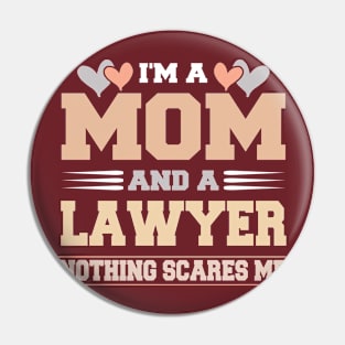 Im A Mom and a Lawyer Nothing Scare Me Funny Mothers Day Pin