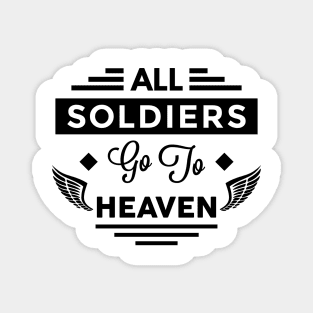 All Soldiers Go To Heaven Magnet