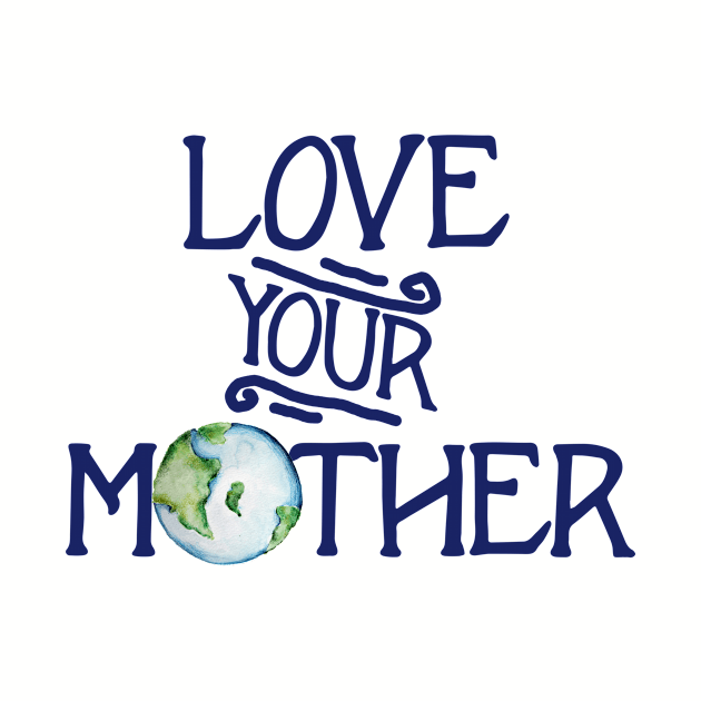 Love your mother earth day by bubbsnugg