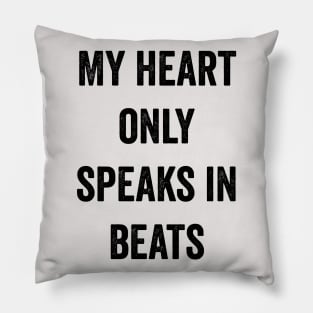 My Heart Only Speaks In Beats Pillow