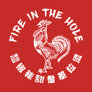 Sriracha - Fire in the Hole T-Shirt