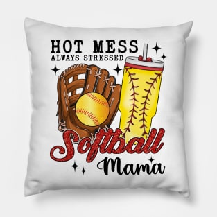 Hot Mess Always Stressed Softball Mama Pillow