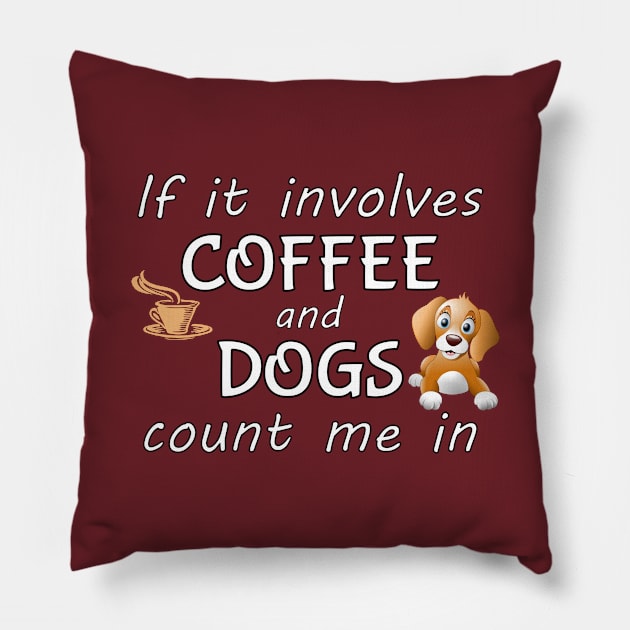 If it involves coffee and dogs count me in. Pillow by THE Dog Designs