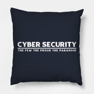 Cyber Security The Few The Proud The Paranoid Pillow