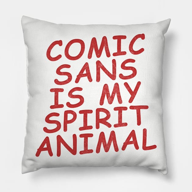 comic sans is my spirit animal  ;) Pillow by DankFutura