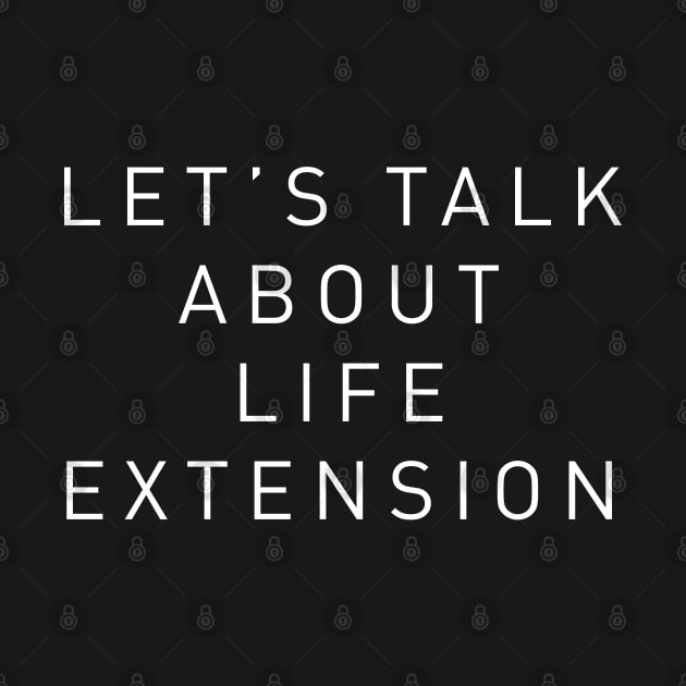 Let's Talk About Life Extension - Life Extension Design by Family Heritage Gifts