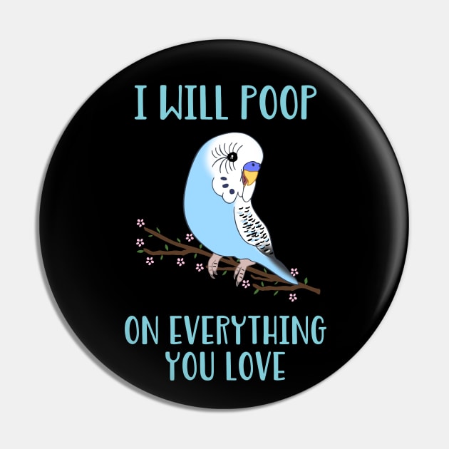 i will poop on everything you love - blue budgie Pin by FandomizedRose