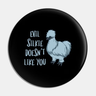 Evil Silkie doesn't like you - Silkie Chicken Pin