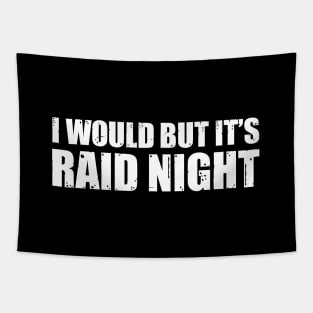 Raid Night MMO Lover Raid Gamer - I would but it's Raid Night Tapestry