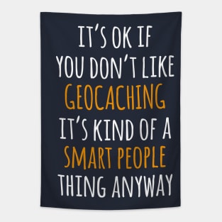 Geocaching Funny Gift Idea | It's Ok If You Don't Like Geocaching Tapestry