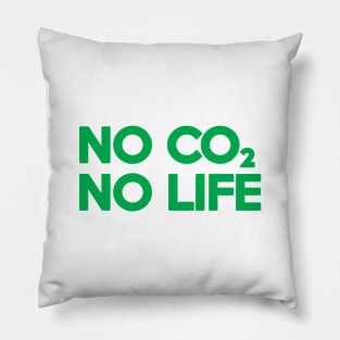 NO CO2 NO LIFE Pillow