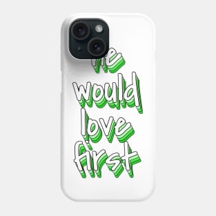 he would love first green Phone Case