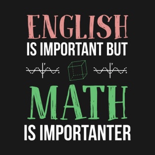 English is important but Math is importanter funny gift T-Shirt