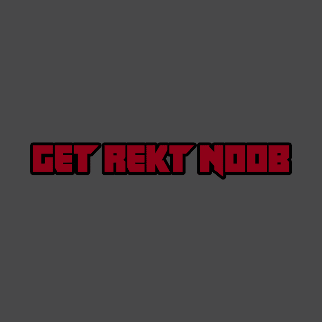 get rekt noob gaming geek by untagged_shop