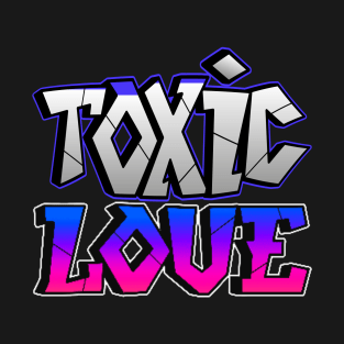 TOXIC LOVE DESIGN T-Shirt