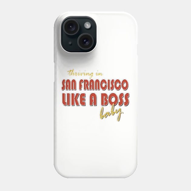 San Francisco, Like a Boss Phone Case by AlondraHanley