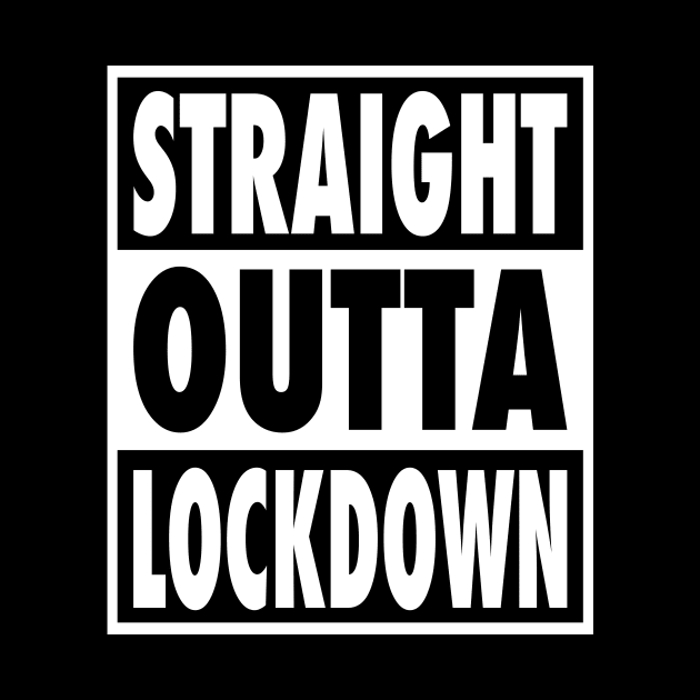 Straight Outta Lockdown by HelenDesigns