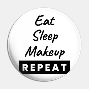 Eat Sleep Makeup Repeat Text Pin