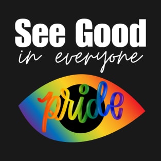 See Good In Everyone Pride Rainbow T-Shirt