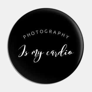 Photography is my cardio white text design for photographers Pin