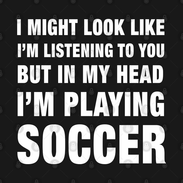 Funny I'm Playing Soccer print by merchlovers