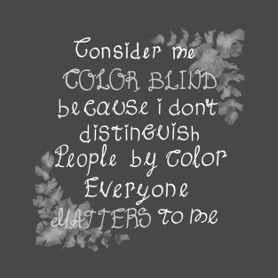 Consider me color blind T-Shirt