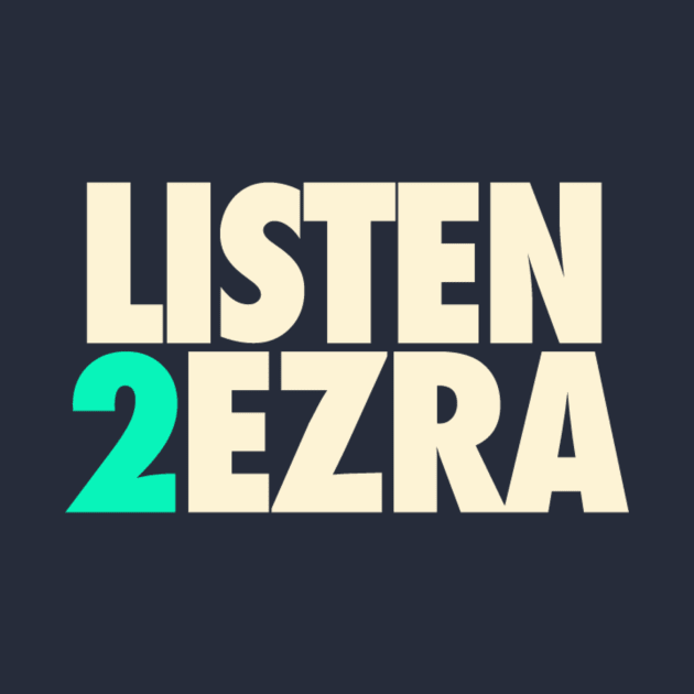 Listen 2 Ezra by ezraletra