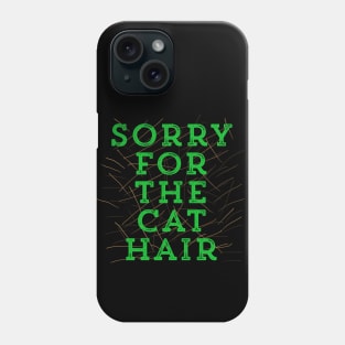 Sorry for the Cat Hair-Green Phone Case