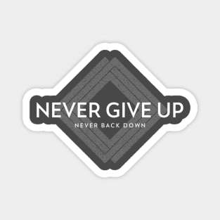 Never Give Up, Never Back Down Magnet